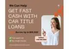 Get Fast Cash With Car Title Loans Vancouver